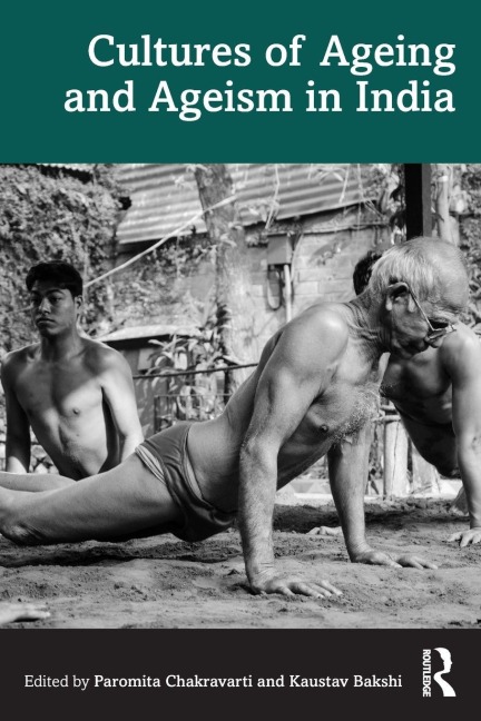 Cultures of Ageing and Ageism in India - 