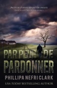 Cover-Bild zum Titel 'Par peur de pardonner' von 'Phillipa Nefri Clark'