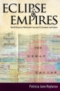 Cover-Bild zum Titel 'Eclipse of Empires: World History in Nineteenth-Century U.S. Literature and Culture' von 'Patricia Jane Roylance'