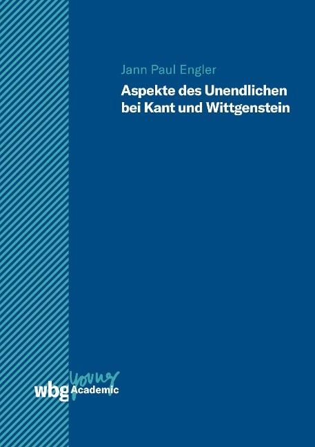 Aspekte des Unendlichen bei Kant und Wittgenstein - Jann Paul Engler