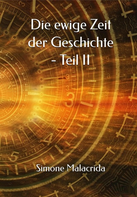 Die ewige Zeit der Geschichte - Teil II - Simone Malacrida