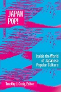 Cover-Bild zum Titel 'Japan Pop: Inside the World of Japanese Popular Culture' von 'Timothy J. Craig'