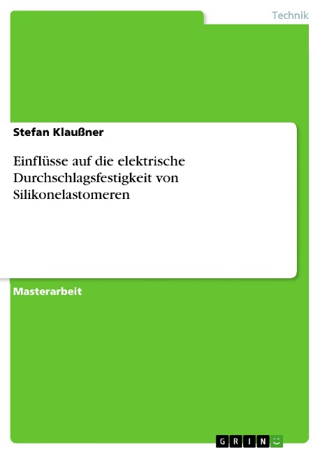 Einflüsse auf die elektrische Durchschlagsfestigkeit von Silikonelastomeren - Stefan Klaußner