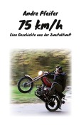 Cover-Bild zum Titel '75 kmh' von 'Andre Pfeifer'