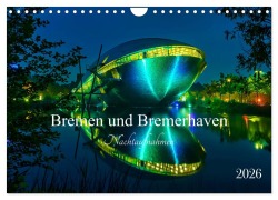 Cover-Bild zum Titel 'Bremen und Bremerhaven - Nachtaufnahmen (Wandkalender 2026 DIN A4 quer), CALVENDO Monatskalender' von 'Uwe Herzog'
