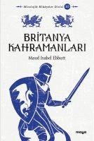 Britanya Kahramanlari Mitler ve Efsaneler - Maud Isabel Ebbutt