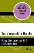 Cover-Bild zum Titel 'Der verwundete Drache' von 'Luise Rinser, Isang Yun'