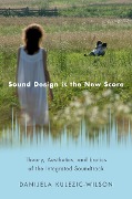 Cover-Bild zum Titel 'Sound Design is the New Score' von 'Danijela Kulezic-Wilson'