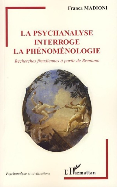 La psychanalyse interroge la phénoménologie - Franca Madioni