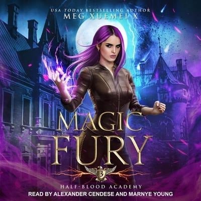 Half-Blood Academy 3: Magic Fury Lib/E - Meg Xuemei X