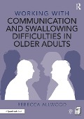 Cover-Bild zum Titel 'Working with Communication and Swallowing Difficulties in Older Adults' von 'Rebecca Allwood'