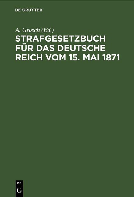 Strafgesetzbuch für das Deutsche Reich vom 15. Mai 1871 - 