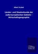 Länder- und Staatenkunde der außereuropäischen Gebiete - Wirtschaftsgeographie - Albert Scobel