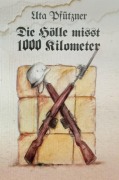 Cover-Bild zum Titel 'Die Hölle misst 1000 Kilometer' von 'Uta Pfützner'