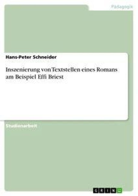 Inszenierung von Textstellen eines Romans am Beispiel Effi Briest - Hans-Peter Schneider