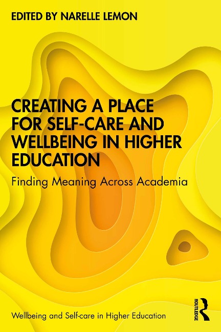 Creating a Place for Self-care and Wellbeing in Higher Education - 