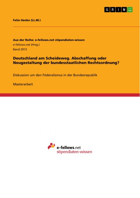 Deutschland am Scheideweg. Abschaffung oder Neugestaltung der bundesstaatlichen Rechtsordnung? - Felix Henke (LL. M.
