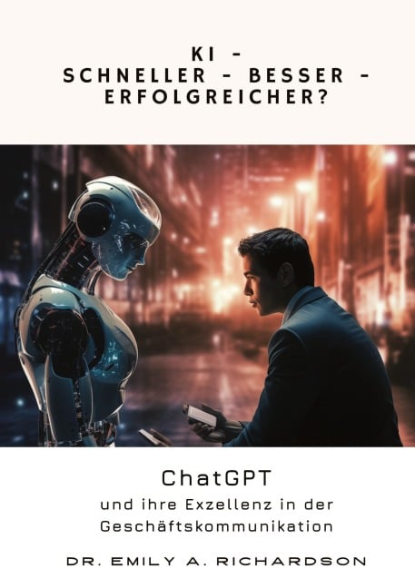 KI - Schneller - Besser - Erfolgreicher? - Emily A. Richardson