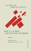 Cover-Bild zum Titel 'Der Club der Buchstabenmörder' von 'Sigismund Krzyzanowski'