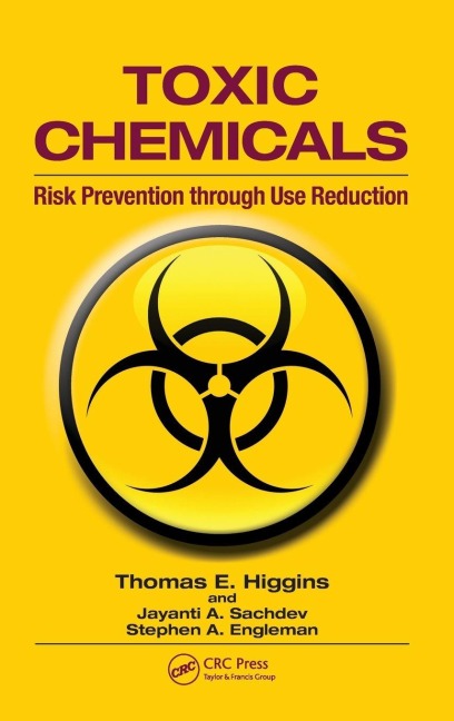 Toxic Chemicals - Thomas E. Higgins, Stephen A. Engleman, Jayanti A. Sachdev