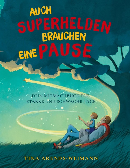 Auch Superhelden brauchen eine Pause - Tina Arends-Weimann