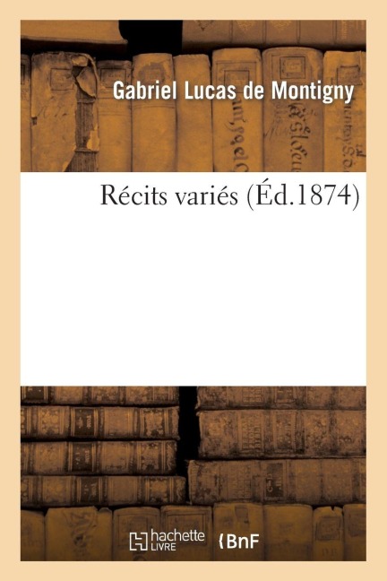 Récits Variés - Gabriel Lucas De Montigny