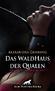 Das WaldHaus der Qualen | Erotische SM-Geschichte - Alexandra Gehring