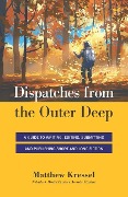 Dispatches from the Outer Deep - Matthew Kressel