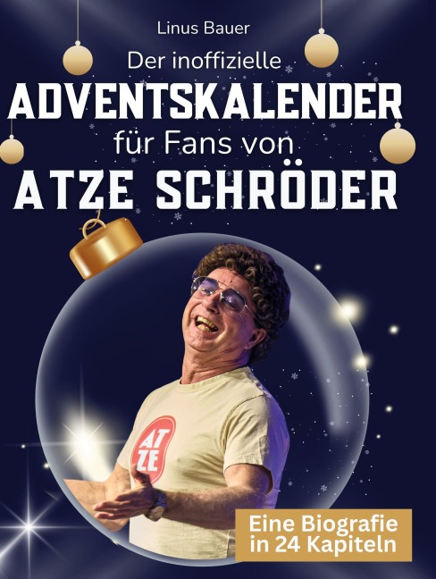 Der inoffizielle Adventskalender für Fans von Atze Schröder - Linus Bauer