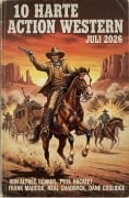 Cover-Bild zum Titel '10 Harte Action Western Juli 2026' von 'Alfred Bekker, Neal Chadwick, Frank Maddox, Pete Hackett, Dane Coolidge'