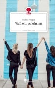 Cover-Bild zum Titel 'Weil wir es können. Life is a Story - story.one' von 'Nadine Fengler'