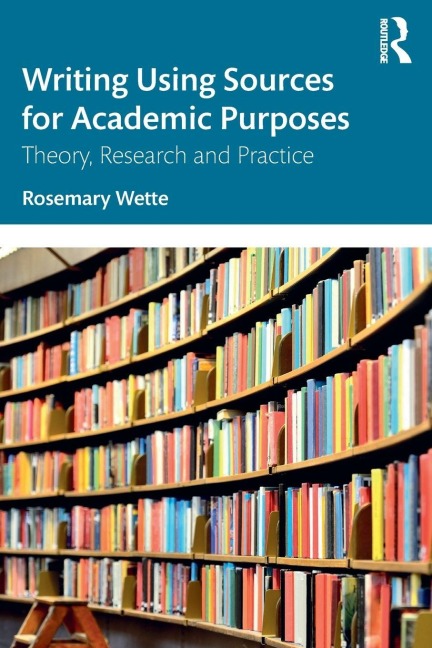 Writing Using Sources for Academic Purposes - Rosemary Wette