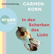 Cover-Bild zum Titel 'In den Scherben das Licht' von 'Carmen Korn'