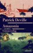 Cover-Bild zum Titel 'Amazonia' von 'Patrick Deville'