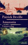 Cover-Bild zum Titel 'Amazonia' von 'Patrick Deville'