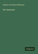 Cover-Bild zum Titel 'Der Amazonas' von 'Damian von Schütz-Holzhausen'
