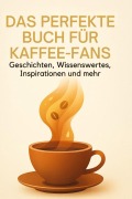 Cover-Bild zum Titel 'Das perfekte Buch für Kaffee-Fans' von 'Paul Lehmann'