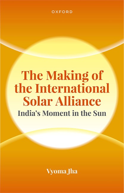 The Making of the International Solar Alliance - Vyoma Jha