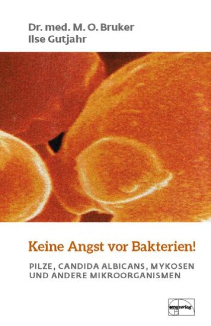 Keine Angst vor Bakterien! - Max Otto Bruker, Ilse Gutjahr