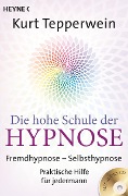 Die hohe Schule der Hypnose (Inkl. CD) - Kurt Tepperwein