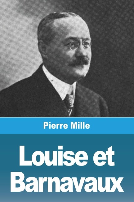 Louise et Barnavaux - Pierre Mille