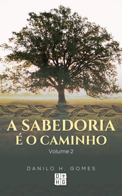 A Sabedoria é o Caminho: Volume 2 - Danilo H. Gomes