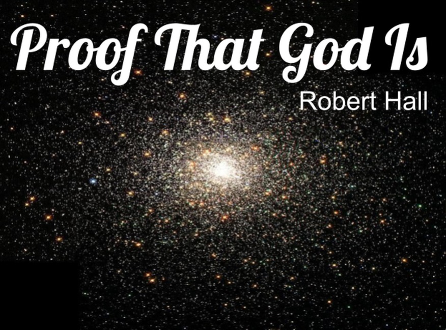 Proof That God Is - Robert Hall