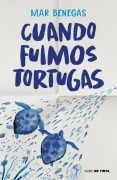 Cover-Bild zum Titel 'Cuando Fuimos Tortugas / When We Were Turtles' von 'Mar Benegas'