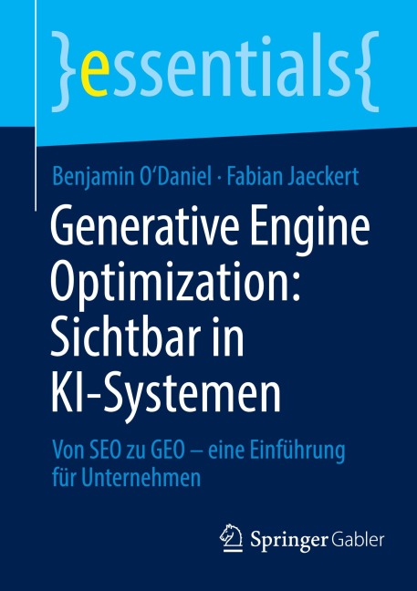 Generative Engine Optimization: Sichtbar in KI-Systemen - Benjamin O'Daniel, Fabian Jaeckert