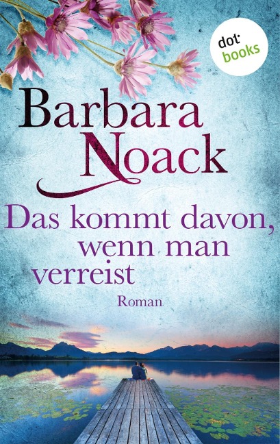 Das kommt davon, wenn man verreist - Barbara Noack