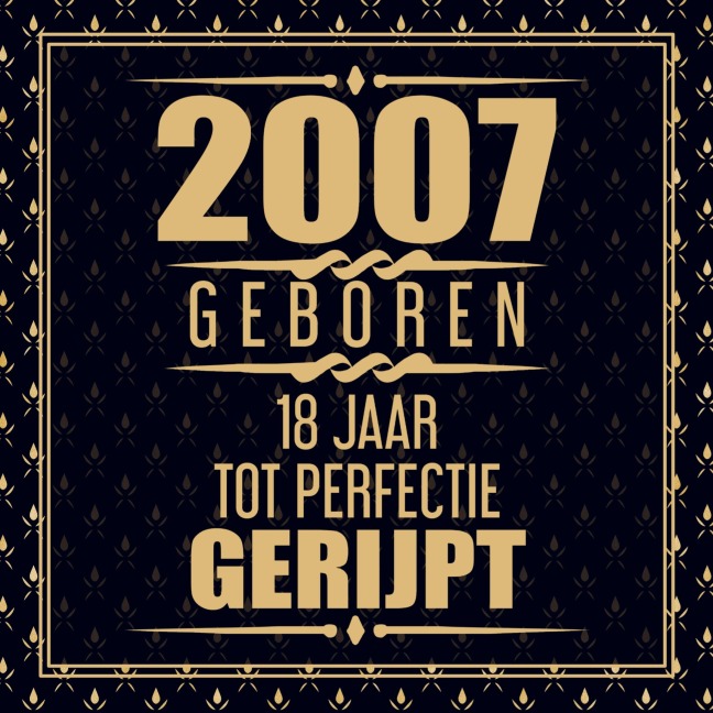 2007 Geboren 18 Jaar Tot Perfectie Gerijpt - Gold Wigman