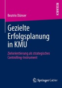 Cover-Bild zum Titel 'Gezielte Erfolgsplanung in KMU' von 'Beatrix Dünser'