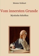 Cover-Bild zum Titel 'Vom innersten Grunde - Mystische Schriften' von 'Meister Eckhart'