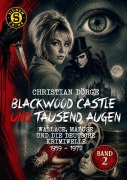 Cover-Bild zum Titel 'BLACKWOOD CASTLE UND TAUSEND AUGEN - WALLACE, MABUSE UND DIE DEUTSCHE KRIMIWELLE 1959 - 1972, BAND 2' von 'Christian Dörge'